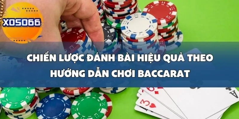 Hướng Dẫn Chơi Baccarat Tại Xoso66_ Chiến Lược Đánh Bài Hiệu Quả Và Quản Lý Vốn